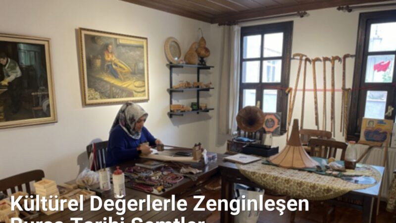 Kültürel Değerlerle Zenginleşen Bursa Tarihi Semtler - bursatarih.net.tc