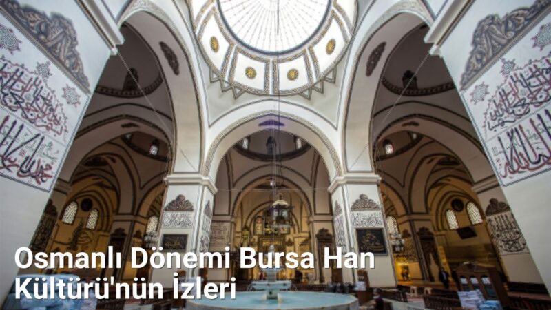Osmanlı Dönemi Bursa Han Kültürü'nün İzleri - bursatarih.net.tc