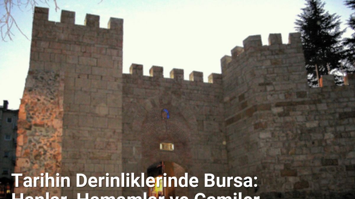 Tarihin Derinliklerinde Bursa: Hanlar, Hamamlar ve Camiler - bursatarih.net.tc